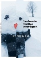 Люк Шомарат - Le dernier thriller norvégien