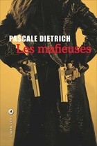Паскаль Дитрих - Les Mafieuses