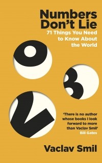 Вацлав Смил - Numbers Don't Lie: 71 Things You Need to Know About the World