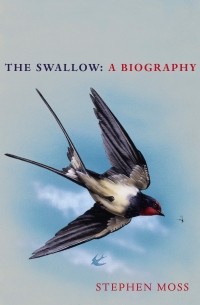 Стивен Мосс - The Swallow. A Biography