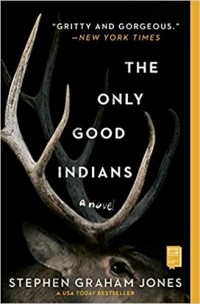 Stephen Graham Jones - The Only Good Indians