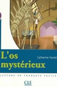 Catherine Favret - L'os Mysterieux