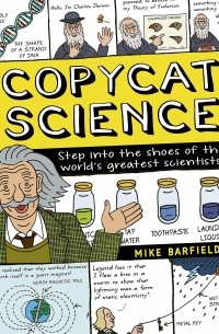 Майк Барфилд - Copycat Science. Step into the shoes of the world's greatest scientists
