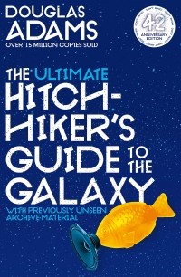 Дуглас Адамс - The Ultimate Hitchhiker's Guide to the Galaxy: 42nd Anniversary Edition
