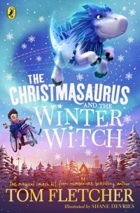 Том Флетчер - The Christmasaurus and the Winter Witch