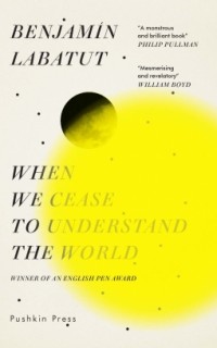  - When We Cease to Understand the World