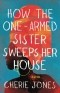 Чери Джонс - How the One-Armed Sister Sweeps Her House