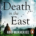 Abir Mukherjee - Death in the East