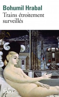 Богумил Грабал - Trains étroitement surveillés