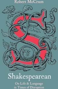 Shakespearean: On Life & Language in Times of Disruption