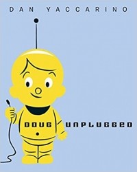 Дэн Яккарино - Doug Unplugged