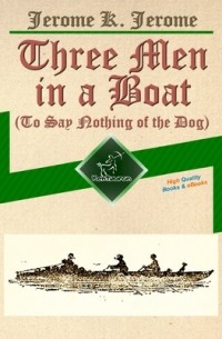 Джером К. Джером - Three Men in a Boat (to Say Nothing of the Dog)