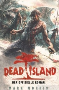 Марк Моррис - Dead Island