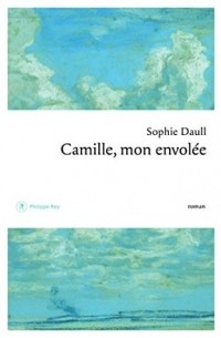 Софи Долль - Camille, mon envolée