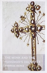 Амброз Бирс - The Monk and the Hangman's Daughter
