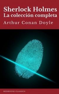 Arthur Conan Doyle - Sherlock Holmes: La colección completa (сборник)