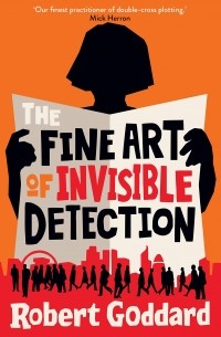 Роберт Годдард - The Fine Art of Invisible Detection