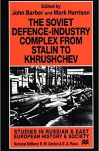 The Soviet Defence-Industry Complex from Stalin to Khrushchev