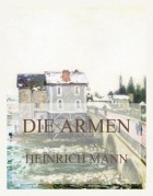 Heinrich Mann - Die Armen