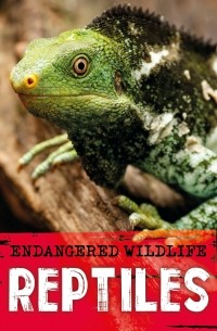 Анита Ганери - Endangered Wildlife. Rescuing Reptiles
