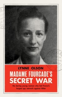 Линн Олсон - Madame Fourcade's Secret War