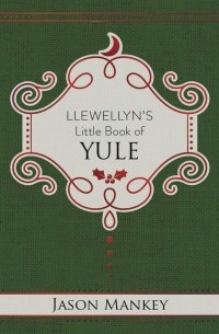 Джейсон Манки - Llewellyn's Little Book Of Yule