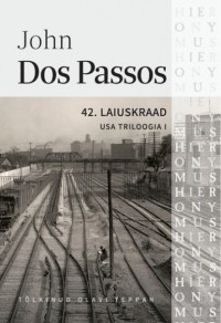 Джон Дос Пассос - USA triloogia I: 42. laiuskraad