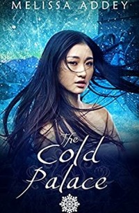 Melissa Addey - The Cold Palace