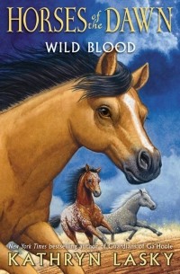 Кэтрин Ласки - Horse of the dawn. Wild Blood.