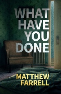 Matthew Farrell - What Have You Done