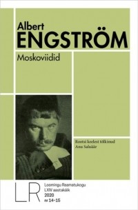 Albert Engström - Loomingu Raamatukogu Nr. 14-15/2020. Moskoviidid