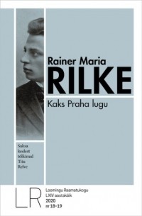 Rainer Maria Rilke - Loomingu Raamatukogu Nr. 18-19/2020. Kaks Praha lugu