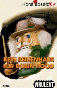 Хорст Бозецки - Kein Reihenhaus für Robin Hood