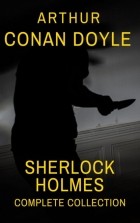 Arthur Conan Doyle - Sherlock Holmes: Complete Collection