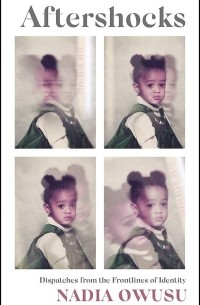 Aftershocks. Dispatches from the Frontlines of Identity