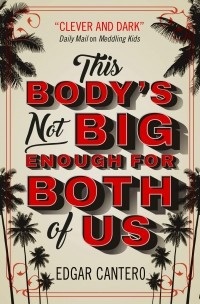 Эдгар Кантеро - This Body's Not Big Enough for Both of Us