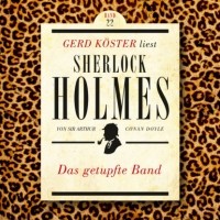 Arthur Conan Doyle - Das getupfte Band - Gerd Köster liest Sherlock Holmes, Band 22