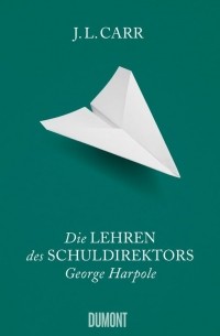 Джозеф Ллойд Карр - DIE LEHREN DES SCHULDIREKTORS GEORGE HARPOLE