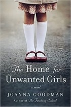 Joanna Goodman - The Home for Unwanted Girls