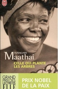 Вангари Маатаи - Celle qui plante les arbres