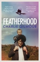 Чарли Гилмор - Featherhood