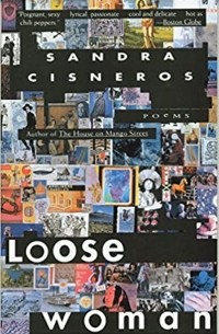 Сандра Сиснерос - Loose Woman: Poems