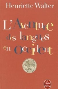 Henriette Walter - L'Aventure des langues en Occident