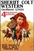 Pete Hackett - Sheriff Colt Western Gro?band 1/2020 - 4 Wildwest-Romane