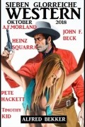 Pete Hackett - Sieben glorreiche Western Oktober 2018