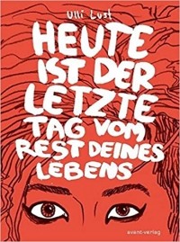 Улли Ласт - Heute ist der letzte Tag vom Rest deines Lebens