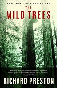 Ричард Престон - The Wild Trees: A Story of Passion and Daring