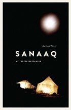 Mitiarjuk Nappaaluk - Sanaaq: An Inuit Novel