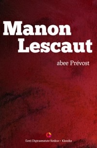 Антуан-Франсуа Прево - Manon Lescaut
