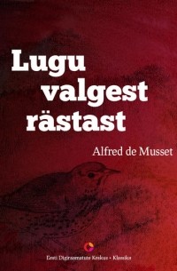Альфред де Мюссе - Lugu valgest r?stast
